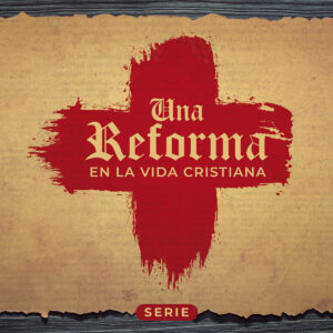 Una reforma en la vida cristiana