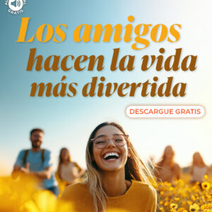 Los amigos hacen la vida más divertida