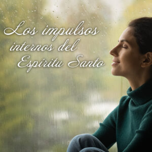 MP3 GRATIS: Los impulsos internos del Espíritu Santo